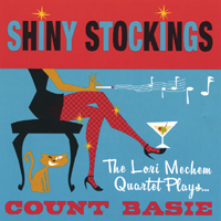 LORI MECHEM: Shiny Stockings - The Lori Mechem Quartet Plays Count Basie