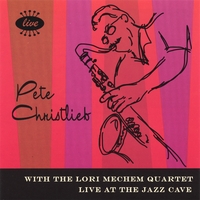 Pete Christlieb with the Lori Mechem Quartet : LIVE AT THE JAZZ CAVE