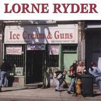 Lorne Ryder : Ice Cream and Guns
