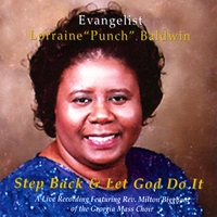 Evangelist Lorraine Punch Baldwin : Step Back And Let God Do It