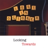 LOST IN OCTOBER: Looking Towards