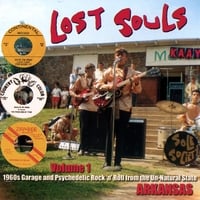 Various Artists : Lost Souls Volume 1 - 1960s Garage and Psychedelic Rock 'N' Roll from the Un-Natural State: Arkansas