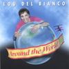 Lou Del Bianco: Around the World