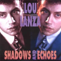 Lou Lanza : Shadows And Echoes