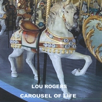 Lou Rogers : Carousel of Life