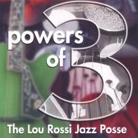 THE LOU ROSSI JAZZ POSSE: Powers Of Three