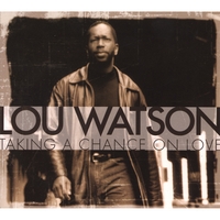 Lou Watson : Taking A Chance On Love
