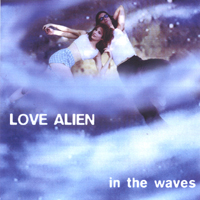 LOVE ALIEN: In The Waves