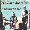 THE LOVE BUZZZ'RDS: Go Back To Go