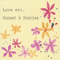 Love etc. : Sunset & Sunrise