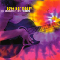 Various Artists : Love Her Madly: New Women Artists Cover The Doors