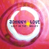 JOHNNY LOVE: Lost in the Valley