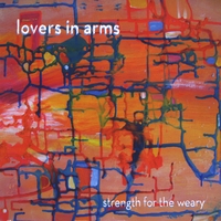 LOVERS IN ARMS: Strength for the Weary