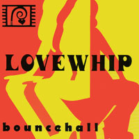 Lovewhip : Bouncehall