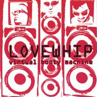 Lovewhip : Virtual Booty Machine