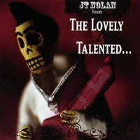 The Lovely And Talented : JT Nolan Presents..