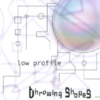 Low_Profile : Throwing Shapes