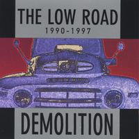 The Low Road : Demolition(1990-1997)