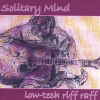 Low-Tech Riff Raff : Solitary Mind