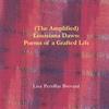 LISA PERTILLAR BREVARD: (The Amplified) Louisiana Dawn: Poems of a Grafted Life