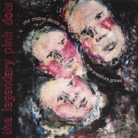 Legendary Pink Dots : Your Children Placate You From Premature Graves