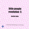 LITTLE PEOPLE REVOLUTION 5: Master Plan