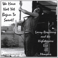Larry Raspberry and The Highsteppers : We Have Not Yet Begun To Sweat
