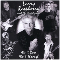 Larry Raspberry and The Highsteppers : Ain't Over, Ain't Through