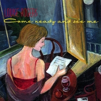 Louise Rogers : Come Ready And See Me