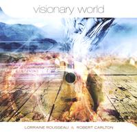 Lorraine Rousseau & Robert Carlton : Visionary World