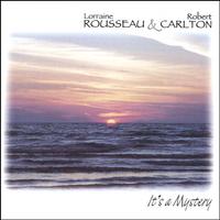 LORRAINE ROUSSEAU & ROBERT CARLTON: It's a Mystery