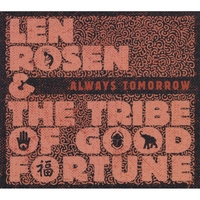 Len Rosen & The Tribe Of Good Fortune : Always Tomorrow