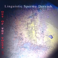 Linguistic Spermy Dervish : Out of the Volts, Vol. 1
