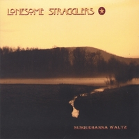 LONESOME STRAGGLERS: Susquehanna Waltz