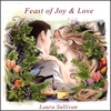 LAURA SULLIVAN: Feast of Joy & Love