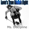 LOVE'S TRUE BLUISH LIGHT: Ms. Discipline