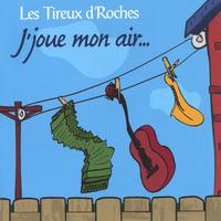 Les Tireux d'Roches : J'joue mon air...