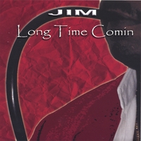 Jim - Long Time Comin