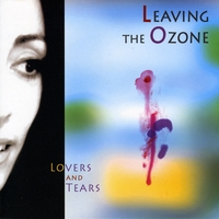 LEAVING THE OZONE: Lovers and Tears
