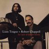 LIAM TEAGUE + ROBERT CHAPPELL: For Lack of Better Words