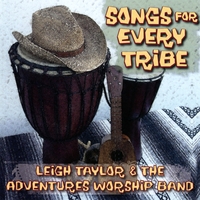 LEIGH TAYLOR & THE ADVENTURES WORSHIP BAND: Songs For Every Tribe