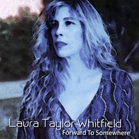 LAURA TAYLOR WHITFIELD: Forward To Somewhere