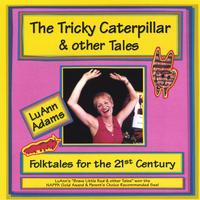 LuAnn Adams : The Tricky Caterpillar & other Tales