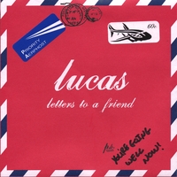 Lucas : Letters To A Friend