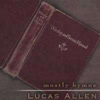 Lucas Allen : Mostly Hymns