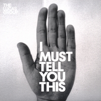 The Lucas Group : I Must Tell You This