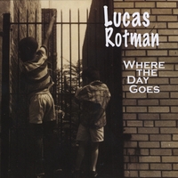Lucas Rotman : Where The Day Goes