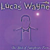 LUCAS WAYNE: The Birds of Sunnybrook Farm are Calling You Back