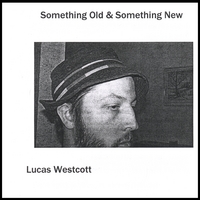 LUCAS WESTCOTT: Something Old & Something New