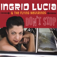 Ingrid Lucia & The Flying Neutrinos - Don't Stop